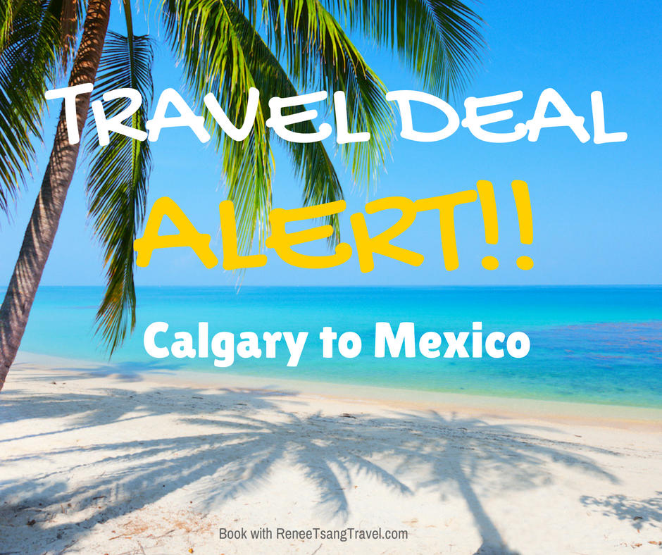 TRAVEL DEAL ALERT! Calgary to Mexico